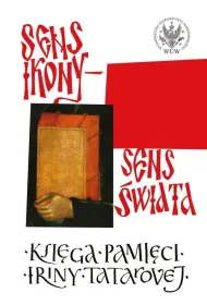 Sens ikony. Sens �wiata. Pami�ci Iriny Tatarovej