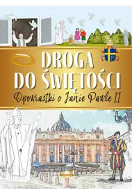 Droga do witoci. Opowiastki o Janie Pawle II