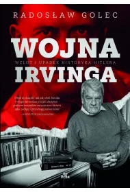 Wojna Irvinga. Wzlot i upadek historyka Hitlera