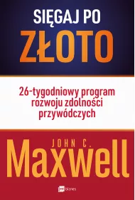 Si�gaj po z�oto! 26-tygodniowy program rozwoju zdolno�ci przyw�dczych