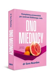 Dno miednicy. Kompletny przewodnik po centrum kobiecego cia�a