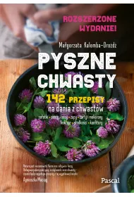 Pyszne chwasty. 142 przepisy na dania z chwast�w