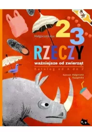 23 rzeczy waniejsze od zwierzt Katalog od A do Z