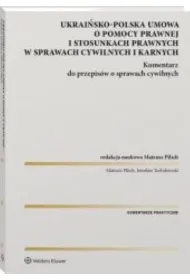 Ukrai�sko-polska umowa o pomocy prawnej i stosunkach prawnych w sprawach cywilnych i karnych Komentarz