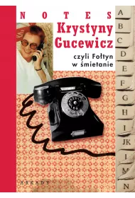 Notes Krystyny Gucewicz czyli Fotyn w �mietanie