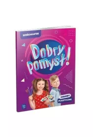 Dobry pomys�! Sze�ciolatek. Zabawy plastyczne