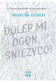 Dolep mi ogon, �nie�yco!