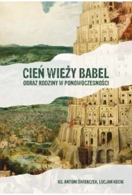 Cie� wie�y Babel. Obraz rodziny w ponowoczesno�ci