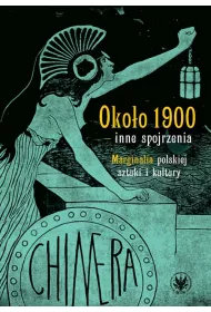 Oko�o 1900 - inne spojrzenia. Marginalia polskiej sztuki i kultury