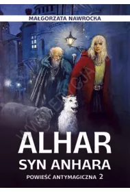 Alhar, syn Anhara. Powie�� antymagiczna 2