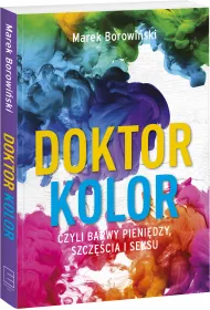 Doktor kolor czyli barwy pieni�dzy, szcz�cia i seksu