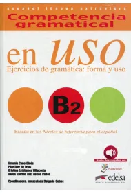 Competencia gramatical en Uso B2. Ejercicios de gramatica: forma y uso. Podr�cznik do j�zyka hiszpa�skiego
