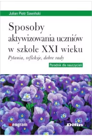 Sposoby aktywizowania uczni�w w szkole XXI wieku