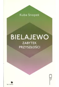 Bielajewo. Zabytek przysz�o�ci