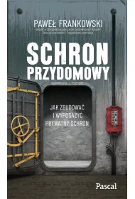 Schron przydomowy. Jak zbudowa� i wyposa�y� prywatny schron
