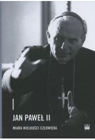Jan Pawe� II &ndash; miara wielko�ci cz�owieka