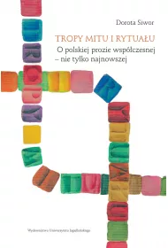 Tropy mitu i rytua�u o polskiej prozie wsp�czesnej nie tylko najnowszej