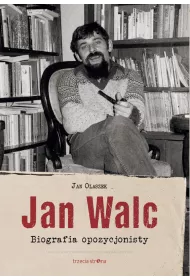 Jan Walc. Biografia opozycjonisty