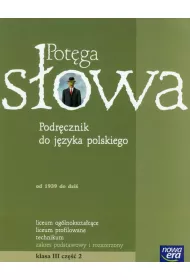 Potga sowa. Podrcznik do jzyka polskiego dla liceum i technikum. Zakres podstawowy i rozszerzony. Klasa 3 cz 2
