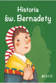 Historia �w. Bernadety. Wielcy przyjaciele Jezusa