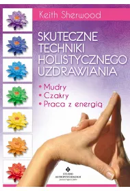 Skuteczne techniki holistycznego uzdrawiania