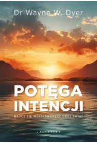 Potga intencji. Naucz si wsptworzy swj wiat