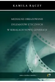 Medialne obrazowanie dylematw etycznych...