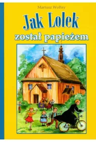 Jak Lolek zosta� papie�em (oprawa mi�kka)