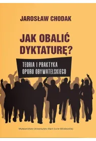 Jak obali� dyktatur�? Teoria i praktyka oporu obywatelskiego