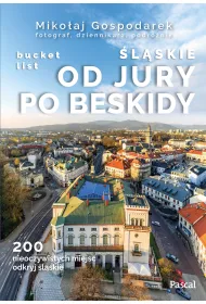 �l�skie. Od Jury po Beskidy. Bucket list
