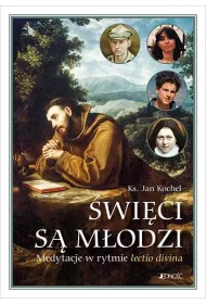 �wi�ci s� m�odzi. Medytacje w rytmie lectio divina