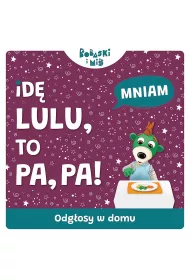Id� Lulu to Pa-Pa. Bobaski i Mi�. Odg�osy domu