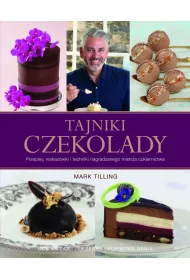Tajniki czekolady przepisy wskaz�wki i techniki nagradzanego mistrza cukiernictwa