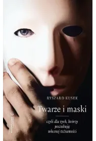 Twarze i maski, czyli dla tych, kt�rzy poszukuj� w�asnej to�samo�ci