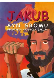 Jakub. Syn Gromu. Biografia Aposto�a Jakuba