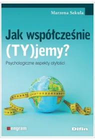 Jak wsp�cze�nie (TY)jemy? Psychologiczne aspekty oty�o�ci