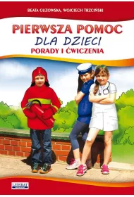 Pierwsza pomoc dla dzieci. Porady i �wiczenia