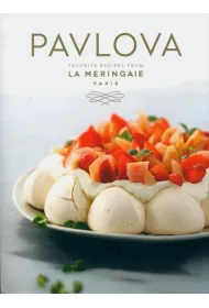 Pavlova : Favorite Recipes from La Meringaie, Paris