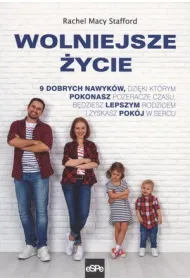 Wolniejsze �ycie. 9 dobrych nawyk�w, dzi�ki kt�rym pokonasz po�eracze czasu. B�dziesz lepszym rodzicem i zyskasz pok�j w sercu