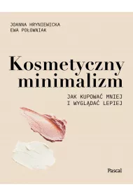 Kosmetyczny minimalizm. Jak kupowa� mniej i wygl�da� lepiej