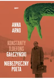 Niebezpieczny poeta. Konstanty Ildefons Gaczyski