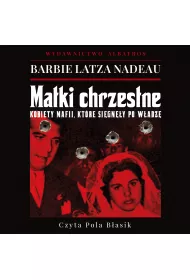 Audiobook Matki chrzestne. Kobiety mafii, kt�re si�gn�y po w�adz� mp3