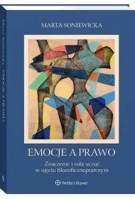 Emocje a prawo. Znaczenie i rola uczu� w uj�ciu filozoficznoprawnym