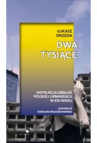 eBook Dwa tysice. Instrukcja obsugi polskiej urbanizacji w XXI wieku mobi epub