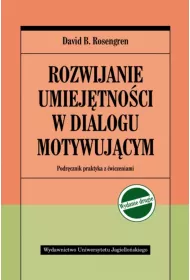Rozwijanie umiejtnoci w dialogu motywujcym. Podrcznik praktyka z wiczeniami