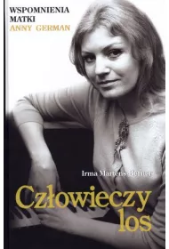 Cz�owieczy los. Wspomnienia matki Anny German