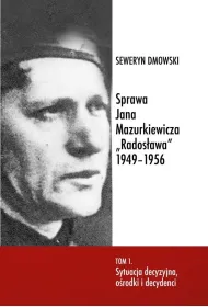 Sprawa Jana Mazurkiewicza Rados�awa 1949-1956 T.1