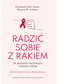 Radzi� sobie z rakiem. Jak zapanowa� nad emocjami i odzyska� nadziej�. Terapia dialektyczno-behawioralna