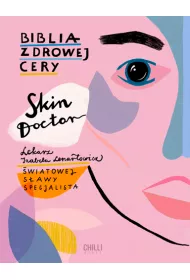 Skin Doctor. Biblia Zdrowej Cery