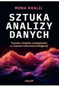 Sztuka analizy danych. Twarde i mi�kkie umiej�tno�ci w czasach sztucznej inteligencji